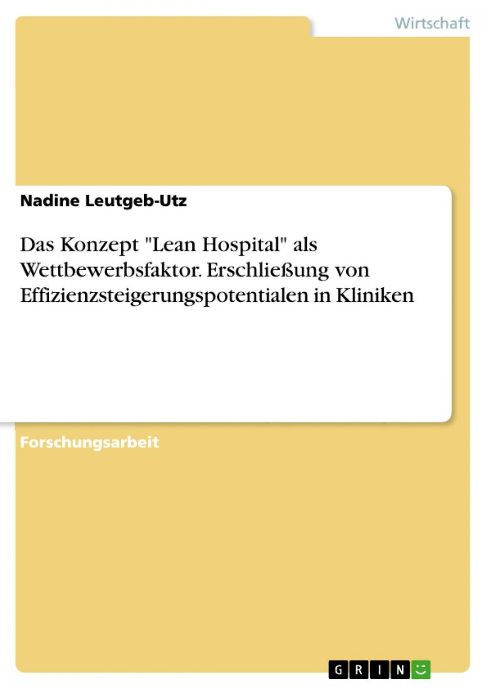 Big bigCover of Das Konzept 'Lean Hospital' als Wettbewerbsfaktor. Erschließung von Effizienzsteigerungspotentialen in Kliniken