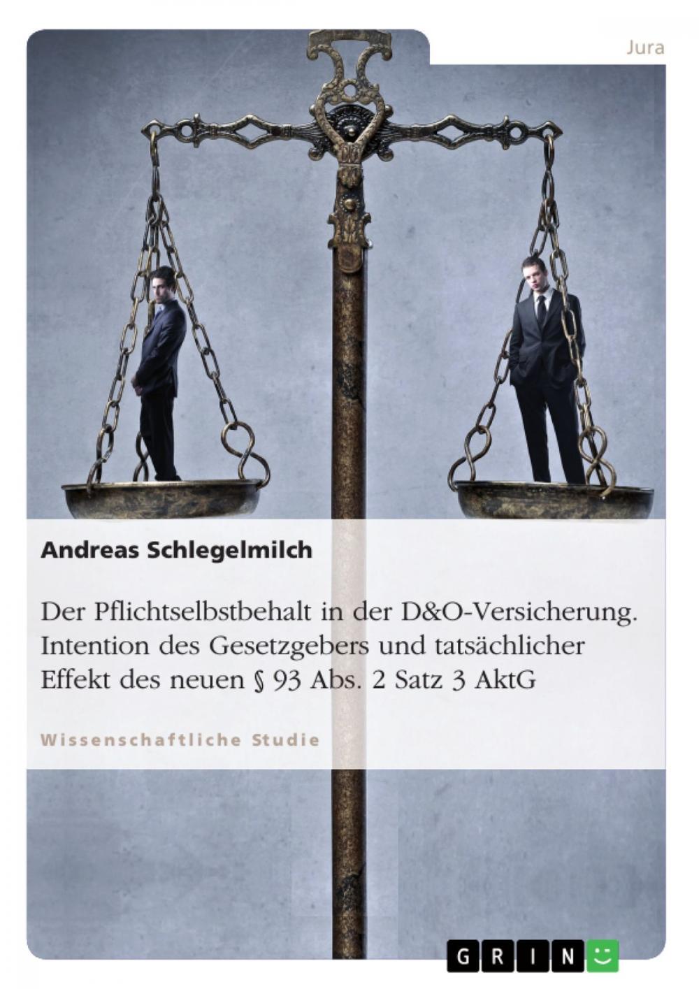 Big bigCover of Der Pflichtselbstbehalt in der D&O-Versicherung. Intention des Gesetzgebers und tatsächlicher Effekt des neuen § 93 Abs. 2 Satz 3 AktG