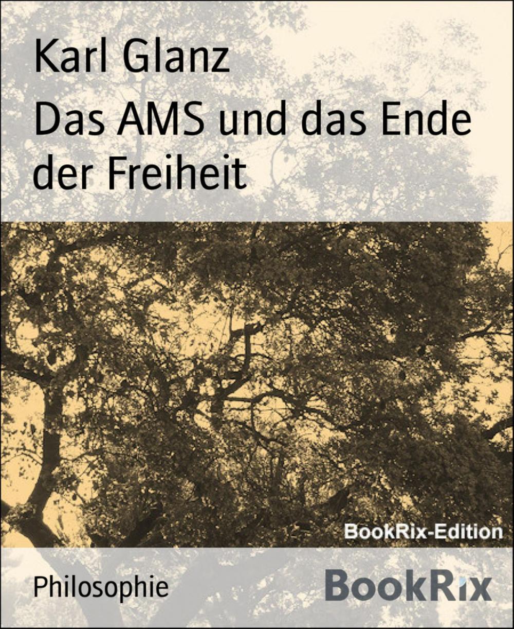 Big bigCover of Das AMS und das Ende der Freiheit