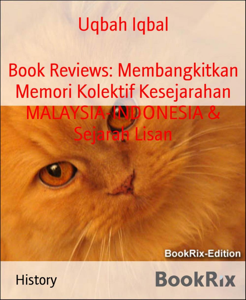 Big bigCover of Book Reviews: Membangkitkan Memori Kolektif Kesejarahan MALAYSIA-INDONESIA & Sejarah Lisan