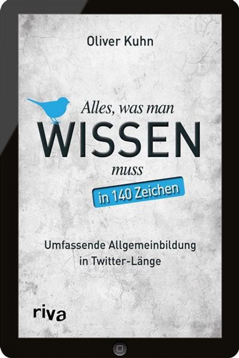 Big bigCover of Alles, was man wissen muss - in 140 Zeichen