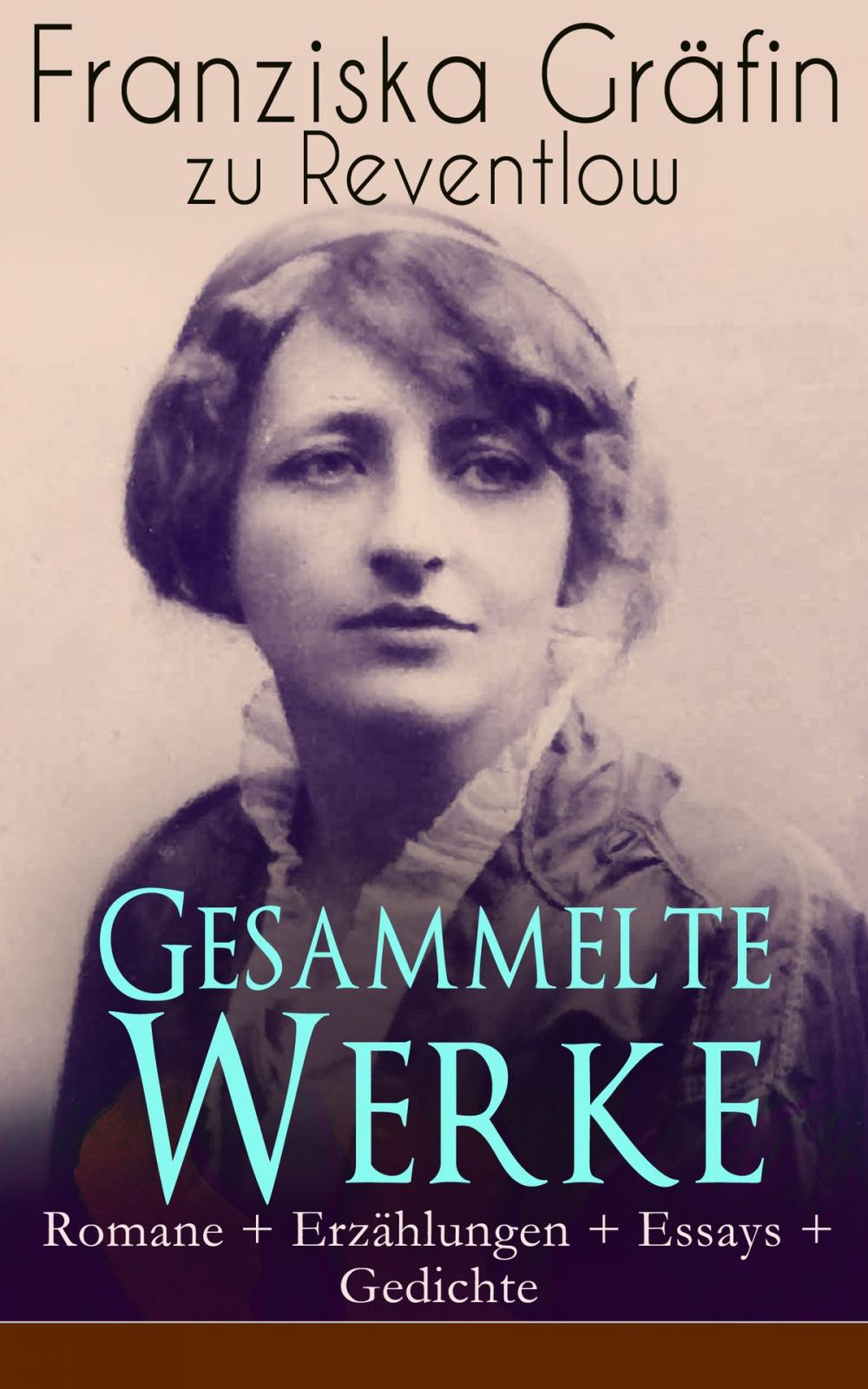 Big bigCover of Gesammelte Werke: Romane + Erzählungen + Essays + Gedichte