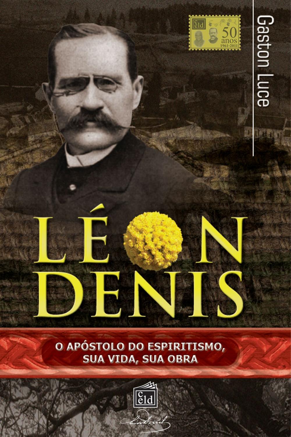 Big bigCover of Léon Denis, o apóstolo do espiritismo. Sua vida, sua obra.