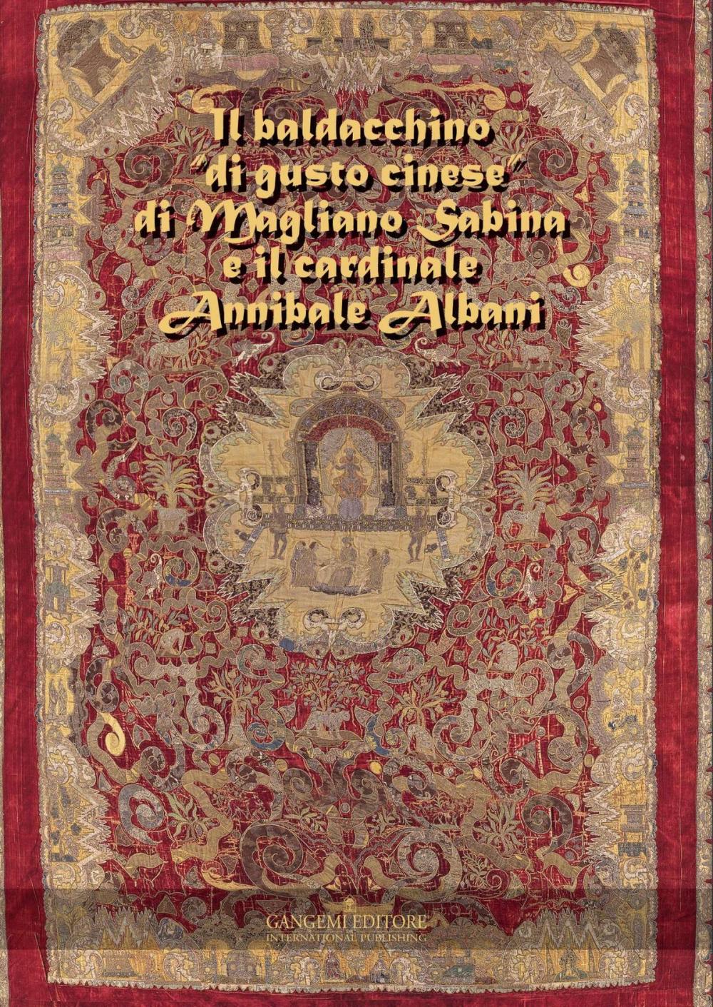 Big bigCover of Il baldacchino “di gusto cinese” di Magliano Sabina e il cardinale Annibale Albani