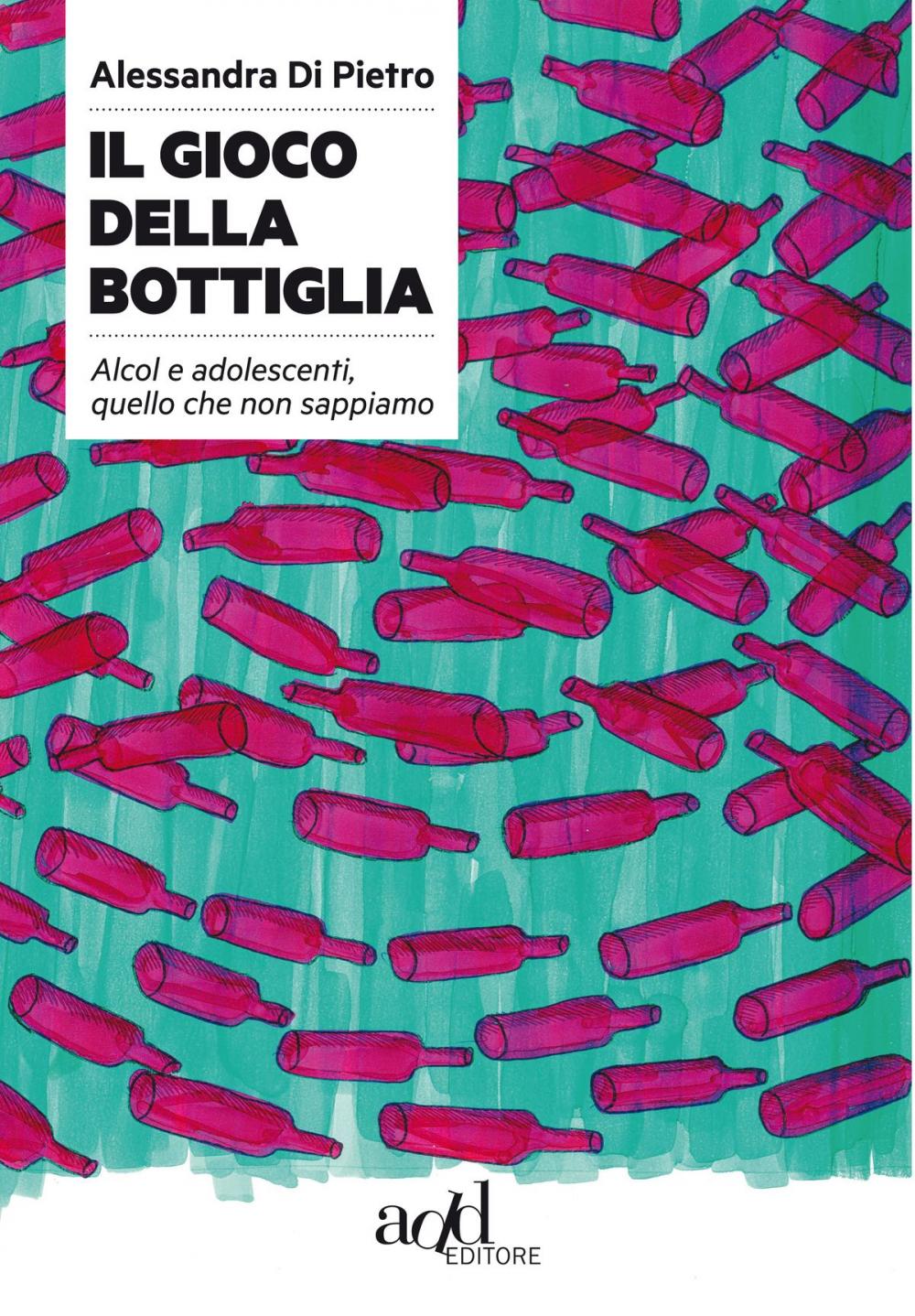 Big bigCover of Il gioco della bottiglia. Alcol e adolescenti, quello che non sappiamo