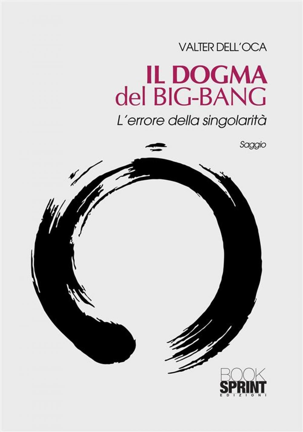 Big bigCover of Il dogma del Big-Bang