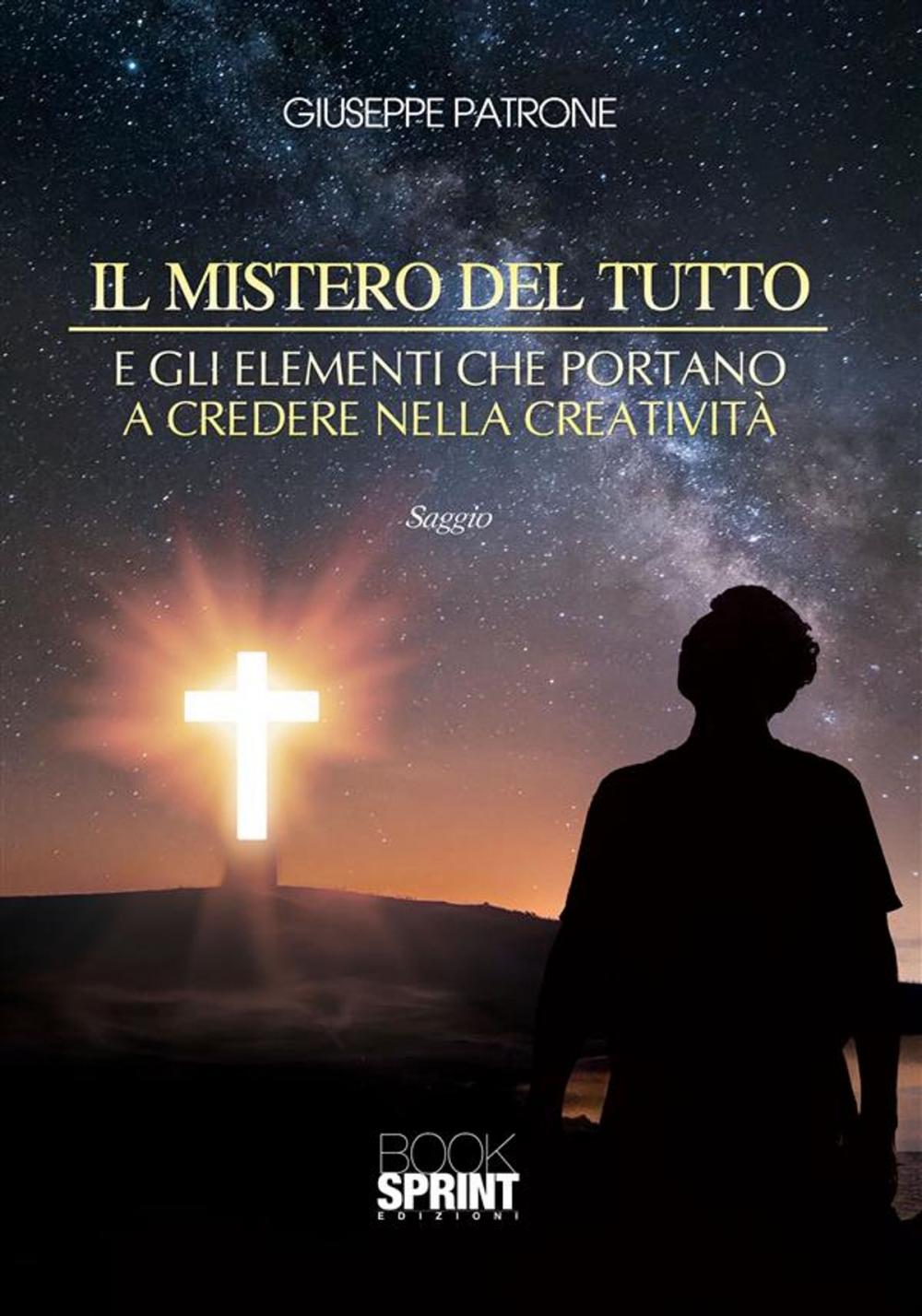 Big bigCover of Il mistero del tutto e gli elementi che portano a credere nella creatività