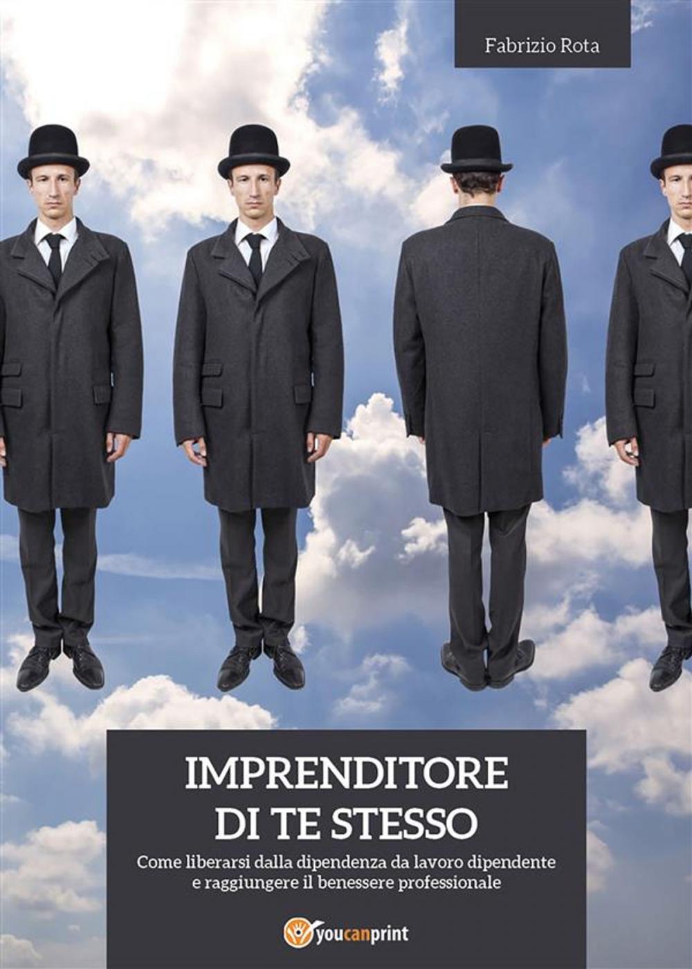 Big bigCover of IMPRENDITORE DI TE STESSO: come liberarsi dalla dipendenza da lavoro dipendente e raggiungere il benessere professionale