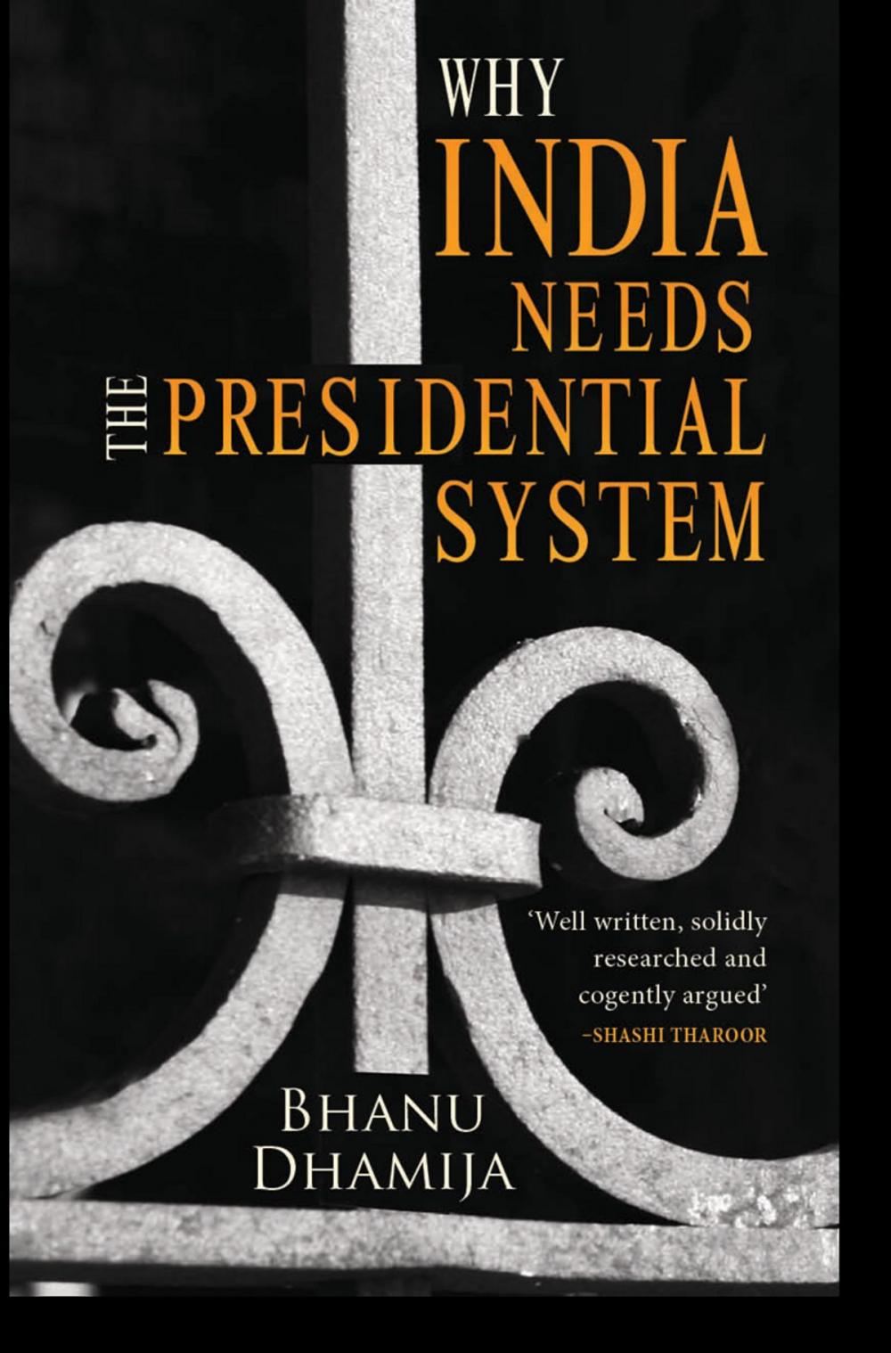 Big bigCover of Why India Needs the Presidential System