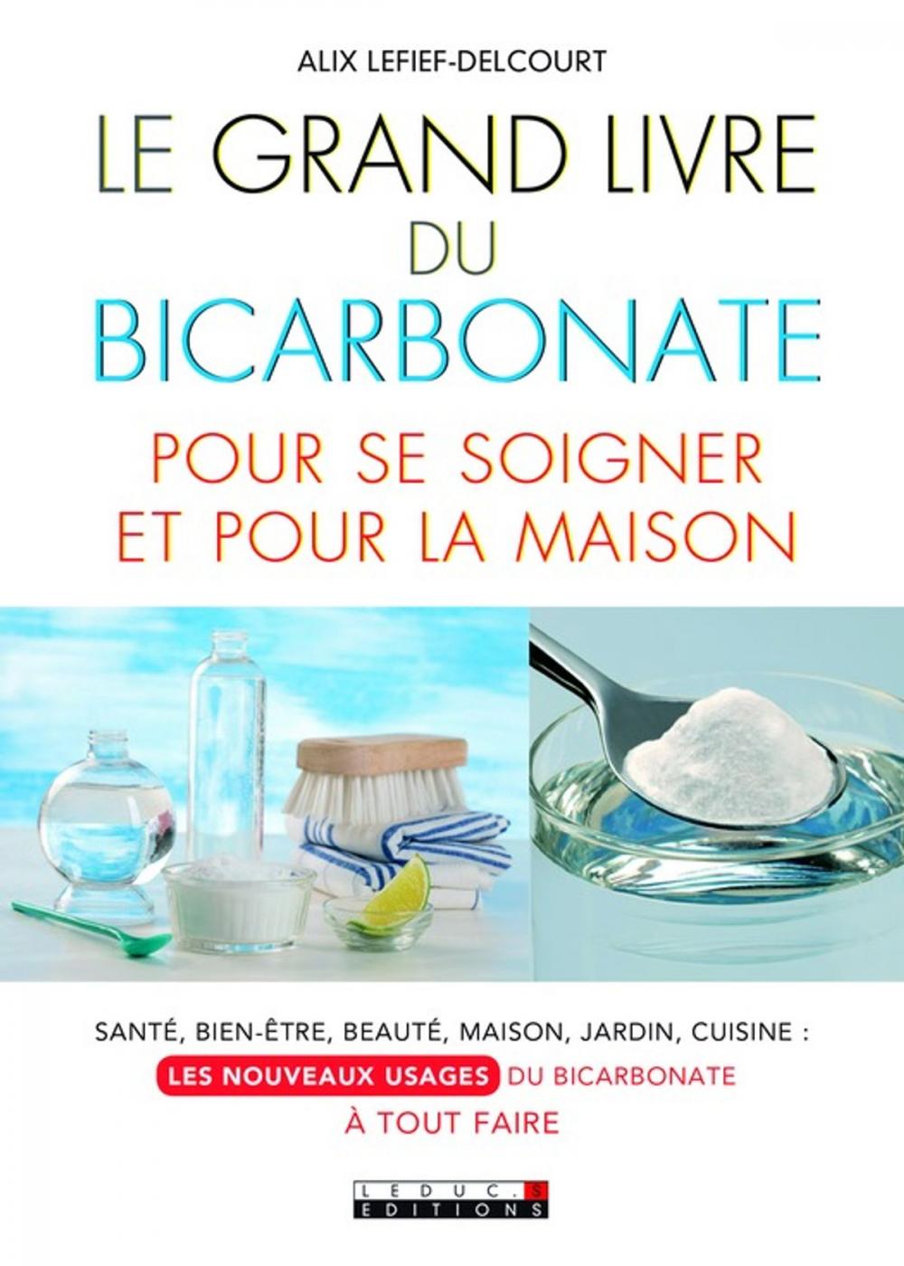 Big bigCover of Le Grand Livre du bicarbonate pour se soigner et pour la maison