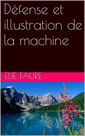 Cover of the book Défense et illustration de la machine by Erckmann-Chatrian