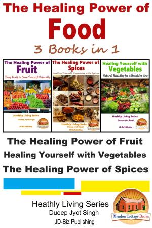Cover of the book The Healing Power of Food: 3 Books in 1 by Adrian Sanqui, John Davidson