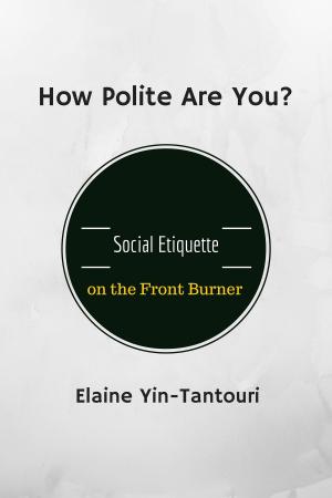 Cover of the book How Polite Are You? Social Etiquette on the Front Burner by Alvin Williams