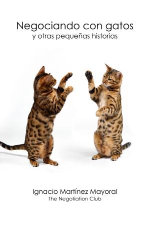 Cover of the book Negociando con gatos y otras pequeñas historias by 麥克．惠勒(Michael Wheeler )