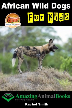 Cover of African Wild Dogs For Kids