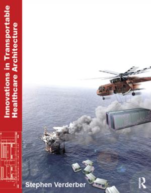 Cover of the book Innovations in Transportable Healthcare Architecture by Stephen R. Schmidt