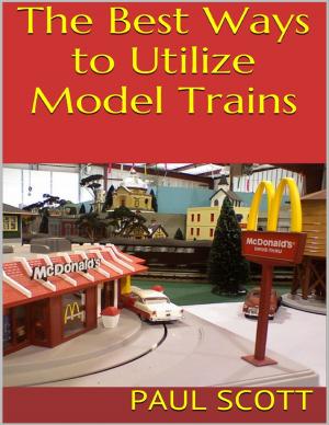 Book cover of The Best Ways to Utilize Model Trains
