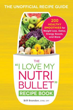 Cover of The I Love My NutriBullet Recipe Book