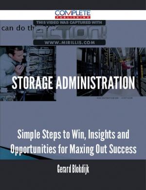 Cover of the book Storage administration - Simple Steps to Win, Insights and Opportunities for Maxing Out Success by Carolyn Juarez