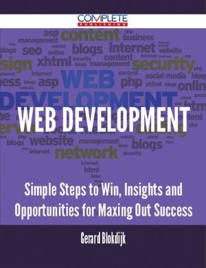 Cover of the book Web Development - Simple Steps to Win, Insights and Opportunities for Maxing Out Success by Norma Winters