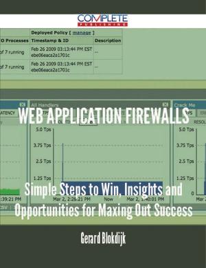 Cover of the book Web Application Firewalls - Simple Steps to Win, Insights and Opportunities for Maxing Out Success by Derek Norton