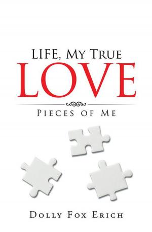 Cover of the book Life, My True Love by Maryse Noël Roumain