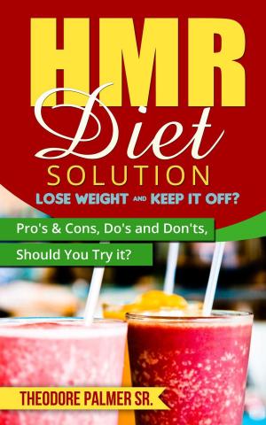 Book cover of HMR Diet Solution: Lose Weight & Keep it Off? Pro's & Cons, Do's and Don'ts, Should You Try it?