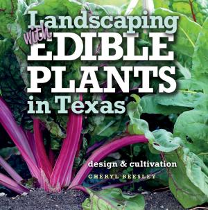 Cover of the book Landscaping with Edible Plants in Texas by David K Langford, Lorie Woodward Cantu