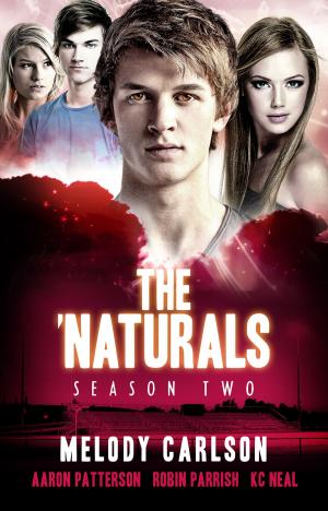 Cover of the book The 'Naturals: Evolution (Episodes 5-8 -- Season 2) by Robin Parrish, Aaron Patterson, Melody Carlson & K.C. Neal