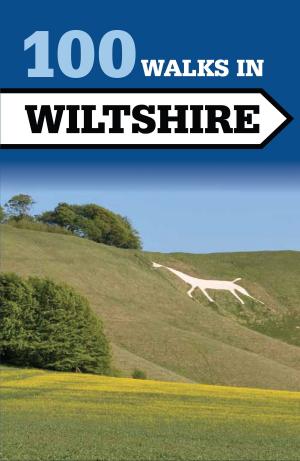 Cover of the book 100 Walks in Wiltshire by Alex Henshaw