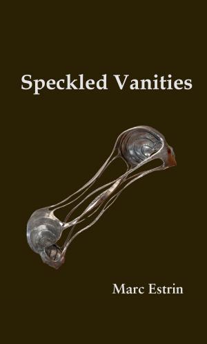 Cover of the book Speckled Vanities by Zdravka Evtimova