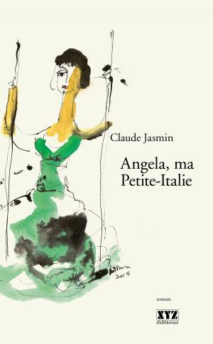 Cover of the book Angela, ma Petite-Italie by Jocelyne Saucier
