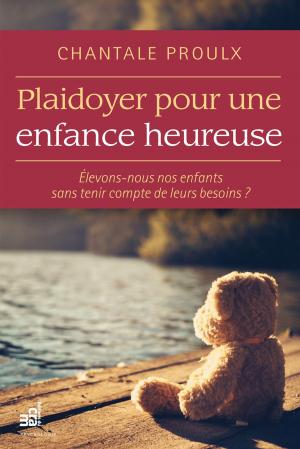 Cover of the book Plaidoyer pour une enfance heureuse by Louise Thériault
