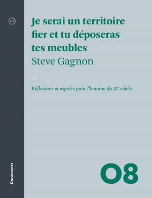 Cover of the book Je serai un territoire fier et tu déposeras tes meubles by Martin Gibert