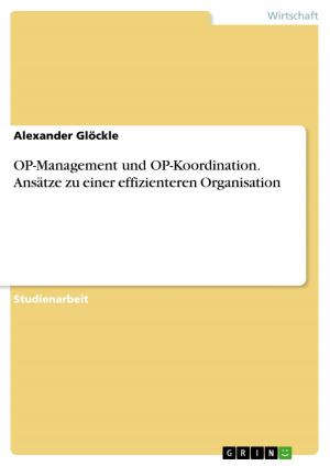 Cover of the book OP-Management und OP-Koordination. Ansätze zu einer effizienteren Organisation by Anonym