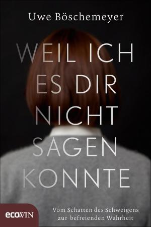 Cover of the book Weil ich es dir nicht sagen konnte by Uwe Böschemeyer