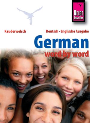 Cover of the book Reise Know-How Kauderwelsch German - word by word (Deutsch als Fremdsprache, englische Ausgabe): Kauderwelsch-Sprachführer Band 46 by Peter Kränzle, Margit Brinke