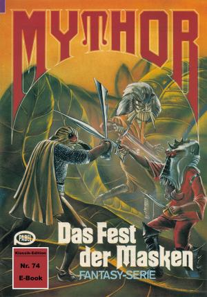 Cover of the book Mythor 74: Das Fest der Masken by Uwe Anton
