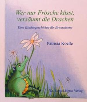 bigCover of the book Wer nur Frösche küsst, versäumt die Drachen by 