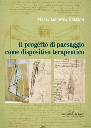Cover of the book Il progetto di paesaggio come dispositivo terapeutico by Marcello Fagiolo, Salvatore Boscarino, Lucia Trigilia