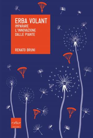 Cover of the book Erba Volant. Imparare l’innovazione dalle piante by Jesse Bering