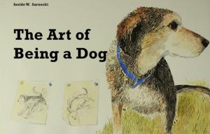 Cover of the book The Art of Being a Dog by Clarice Troy