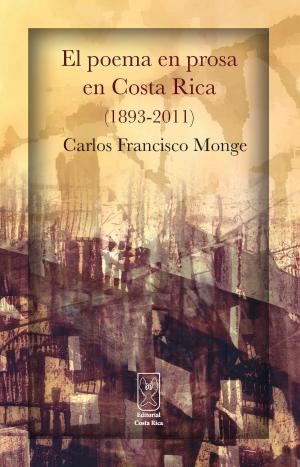 Cover of the book El poema en prosa en Costa Rica (1893-2011) by Iván Molina Jiménez