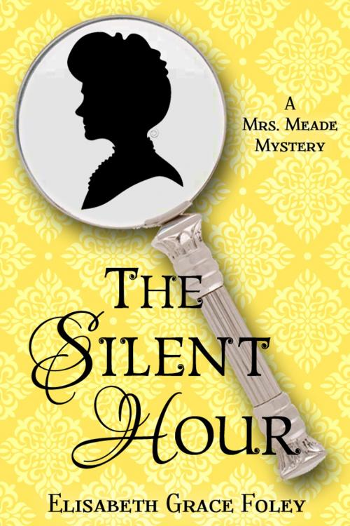 Cover of the book The Silent Hour: A Mrs. Meade Mystery by Elisabeth Grace Foley, Second Sentence Press