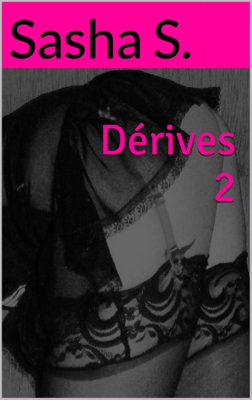 Cover of the book Dérives 2 by Sasha S., Sasha S.