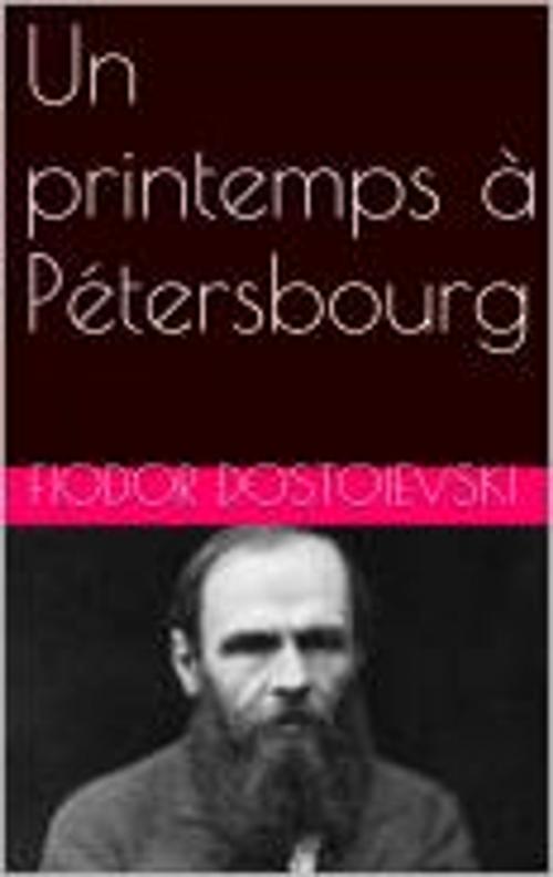 Cover of the book Un printemps à Pétersbourg by Fiodor Dostoievski, pb