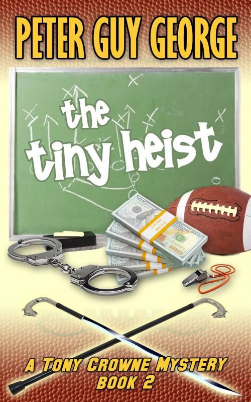 Cover of the book The Tiny Heist by Peter Guy George, Hornbeck House