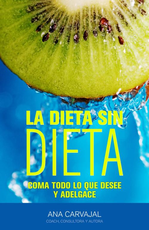 Cover of the book LA DIETA SIN DIETA by Ana Carvajal, Ana Carvajal