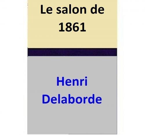 Cover of the book Le salon de 1861 by Henri Delaborde, Henri Delaborde