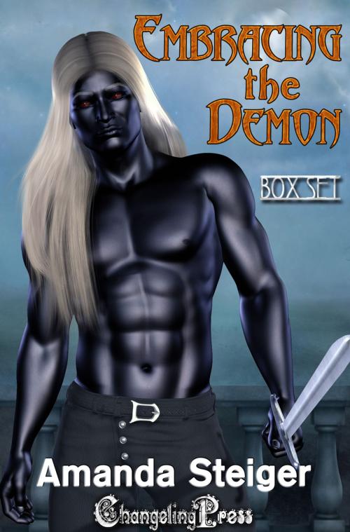 Cover of the book Embracing the Demon (Box Set) by Amanda Steiger, Changeling Press LLC